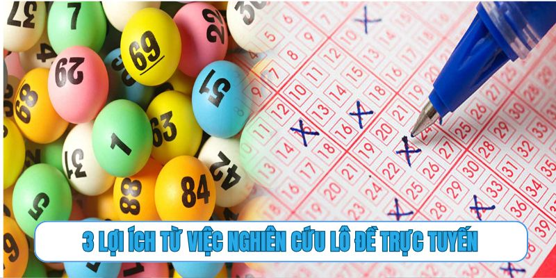 3 lợi ích từ việc nghiên cứu lô đề trực tuyến