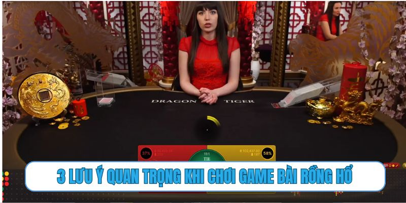 3 lưu ý quan trọng khi chơi game bài Rồng Hổ
