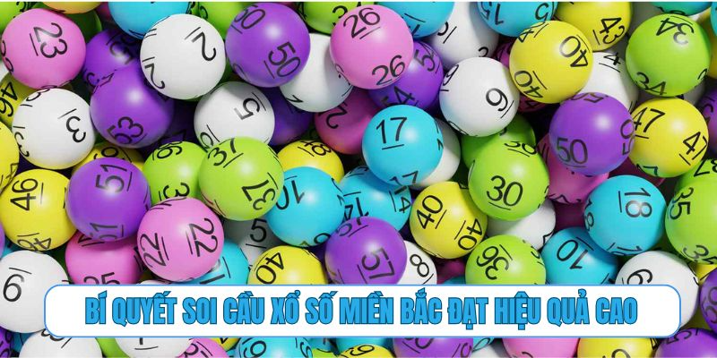 Bí quyết soi cầu xổ số miền Bắc đạt hiệu quả cao