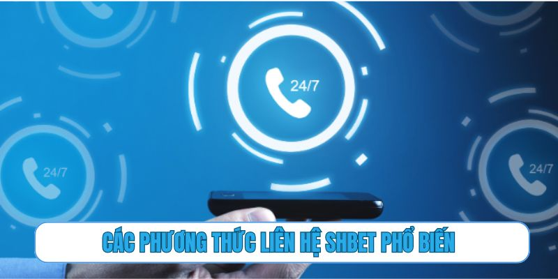 Các phương thức liên hệ SHBET phổ biến