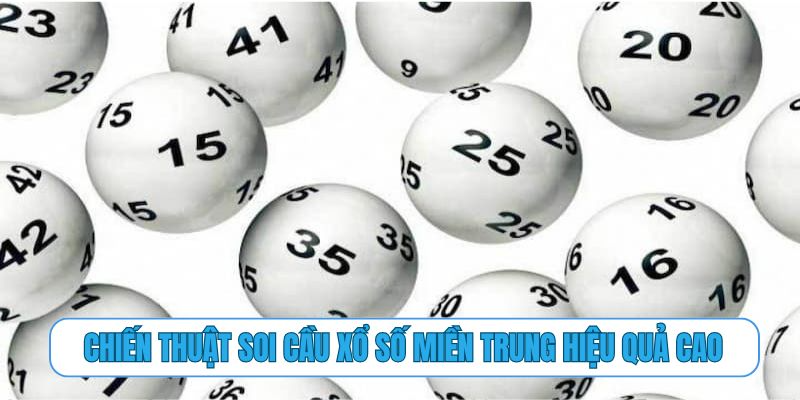 Chiến thuật soi cầu xổ số miền Trung hiệu quả cao