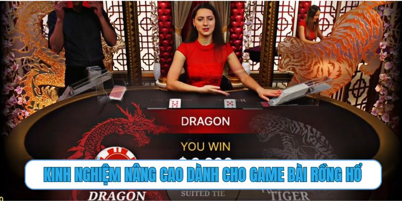 Kinh nghiệm nâng cao dành cho game bài Rồng Hổ