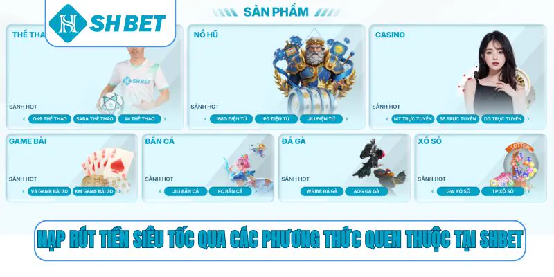 Nạp rút tiền siêu tốc qua các phương thức quen thuộc tại SHBET
