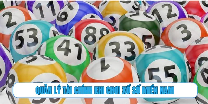 Quản lý tài chính thông minh khi chơi xổ số miền Nam