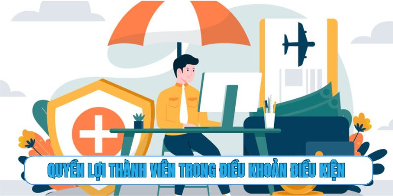 Quyền lợi thành viên trong điều khoản điều kiện