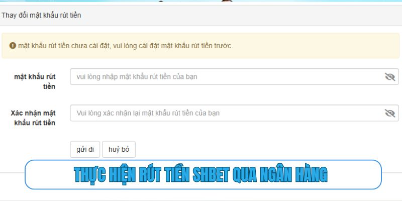 Thực hiện rút tiền SHBET qua ngân hàng